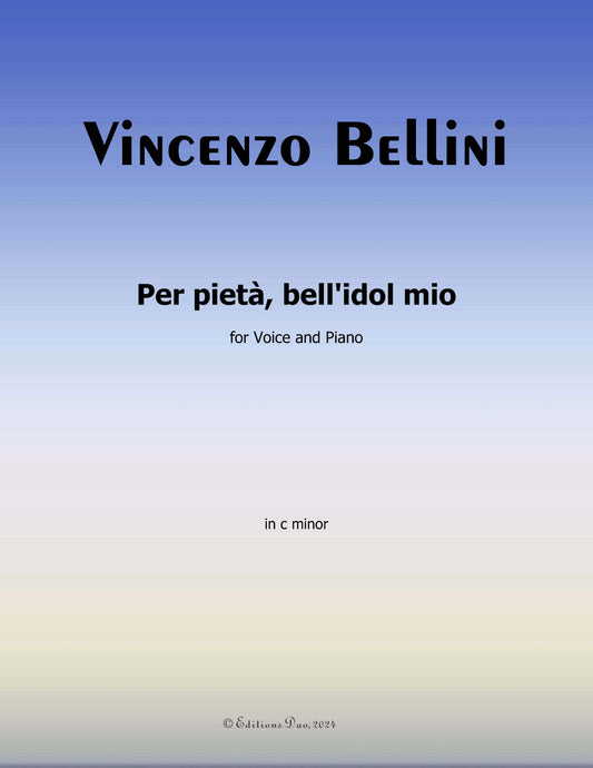 Per pietà,bell'idol mio,by V. Bellini