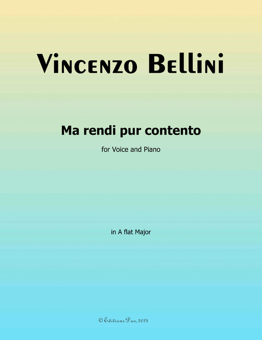 Ma rendi pur contento, by V. Bellini