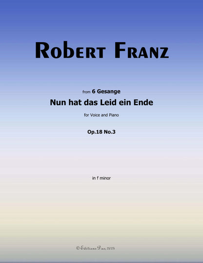 Nun hat das Leid ein Ende, by R. Franz