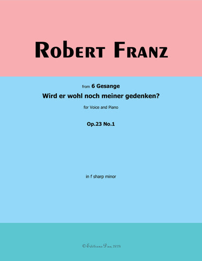 Wird er wohl noch meiner gedenken?, by R. Franz