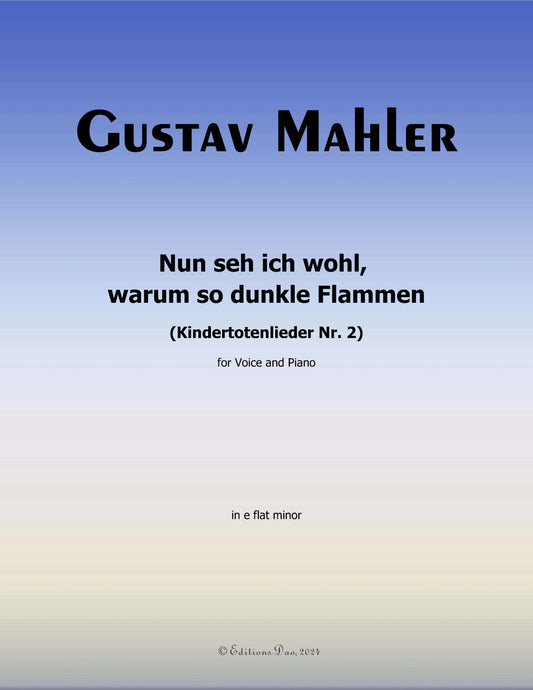 Nun seh ich wohl,warum so dunkle Flammen, by G. Mahler