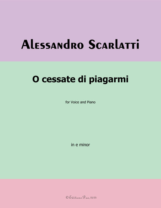 O cessate di piagarmi,by A. Scarlatti